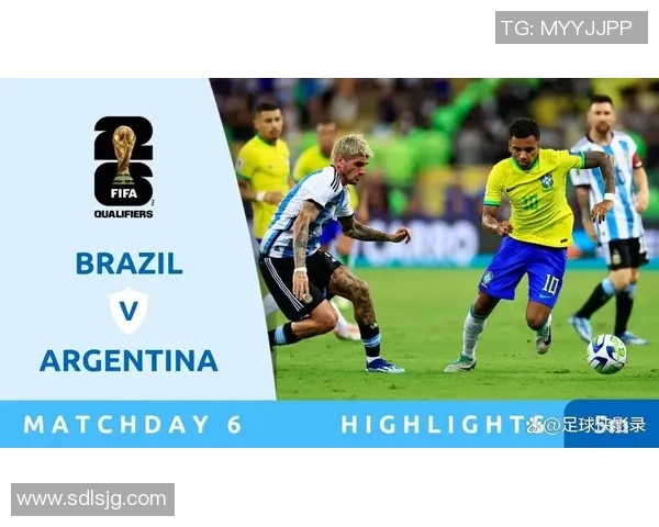 巴西与阿根廷足球对决直播信息及观看指南分享